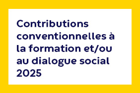 Contributions conventionnelles à la formation et/ou au dialogue social 2025